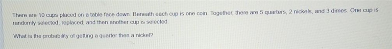 There are 10 cups placed on a table face down. Beneath each cup is one coin. Together-example-1