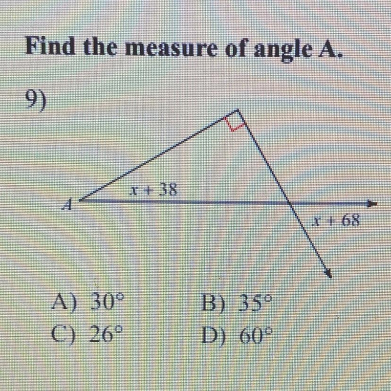 Find the measure of angle A. 1+ 38 x + 68 A) 30° C) 26° B) 35° D) 60°-example-1