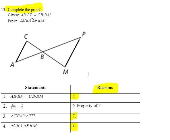 Complete the proof. Given: AB∙BP=CB∙BM Prove: ∆CBA~∆PBM-example-1