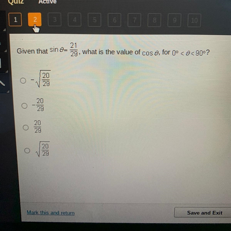 Given that sin 0 = 21/29, what is the value of cose, for 0° <0<90°? please help-example-1