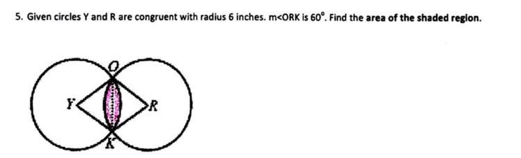 PLEAS HELP 5. Given circles Y and R are congruent with radius 6 inches. m-example-1