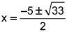 Use the quadratic formula to find the exact solutions of x2 − 5x − 2 = 0.-example-3