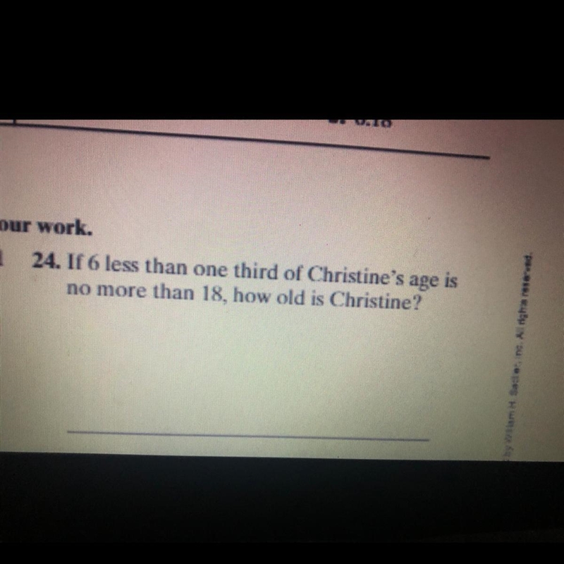 If 6 less than one third of Christine age is no more than 18 , how old is she . And-example-1