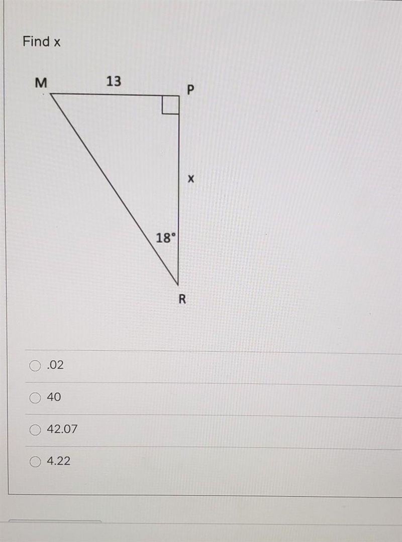 PLS HELP!!! Find x M 13 P х 18° R .02 40 42.07 4.22​-example-1