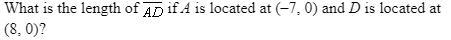 What is the length of AD if A is located at (-7,0) and D is located at (8,0)?-example-1