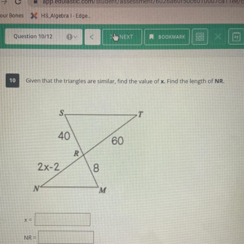 Given that the triangles are similar, find the value of x. Find the length of NR. S-example-1