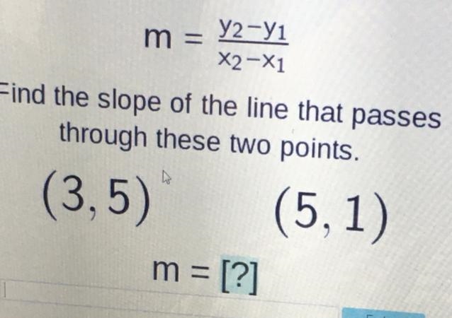 Please help me to find the slope! m y2-yi X2 -X1 Find the slope of the line that passes-example-1