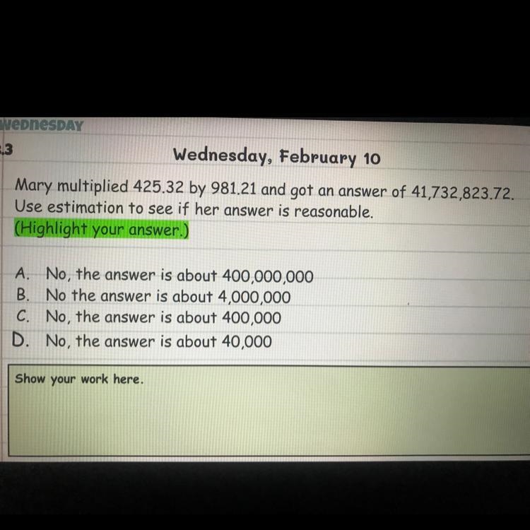 Mary multiplied 425.32 by 981.21 and got an answer of 41,732,823.72. Use estimation-example-1