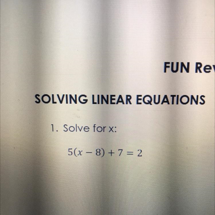 1. Solve forx: 5(x - 8) + 7 = 2-example-1