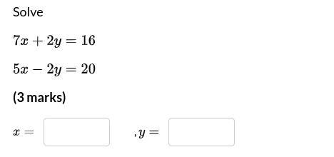 Solve 7x+2y=16 5x-2y=20 x= y= (3 marks)-example-1