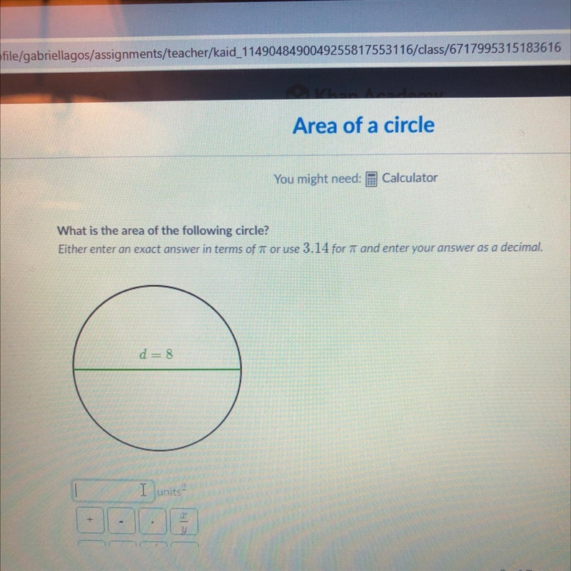 What is the area of the following circle? Either enter an exact answer in terms of-example-1