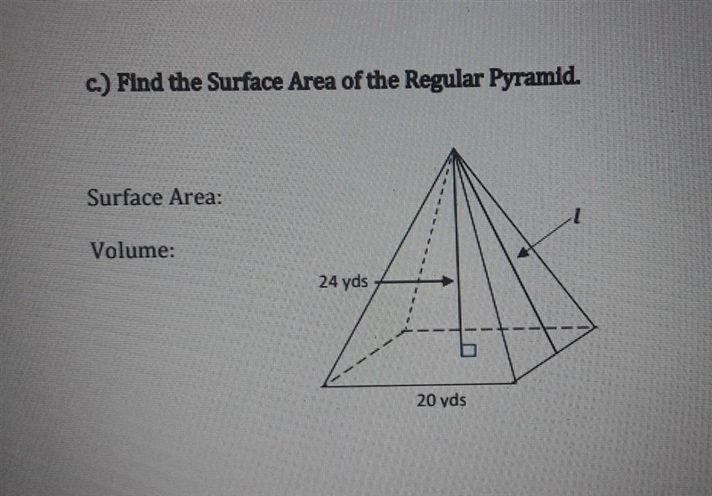 C.) Find the Surface Area of the Regular Pyramid. Surface Area: Volume: 24 yds 20 yds-example-1