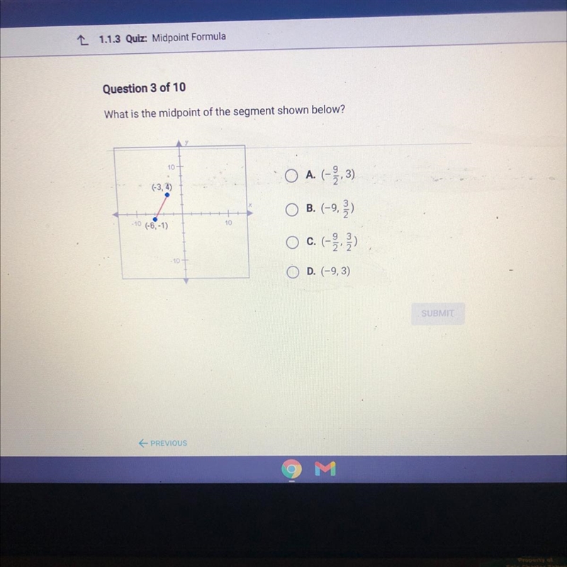 What is the midpoint of the segment shown below? 10. (-3,4) O A. (-3.3) O B. (-9,3) - (-6,-1) 10 C-example-1