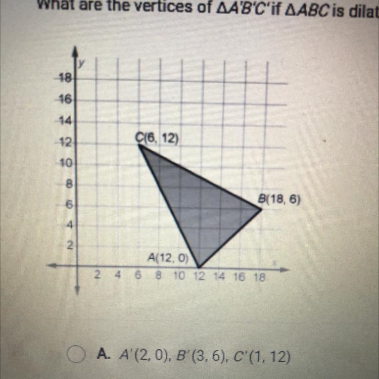 What are the vertices of AA'B'C'if AABC is dilated by a scale factor of ? A. A (2.0), B-example-1