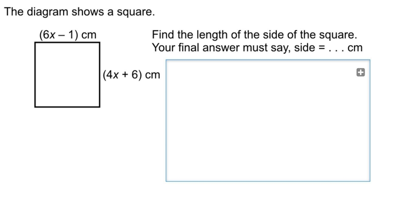 This Diagram Shows a Square (6x-1)cm (4x+6)cm. Find the length of the side of the-example-1