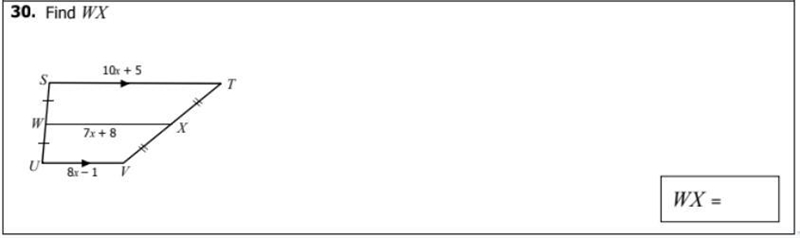 Please, i need this done fast... 75 points. Find WX, ST = 10x + 5, WX = 7x + 8, UV-example-1