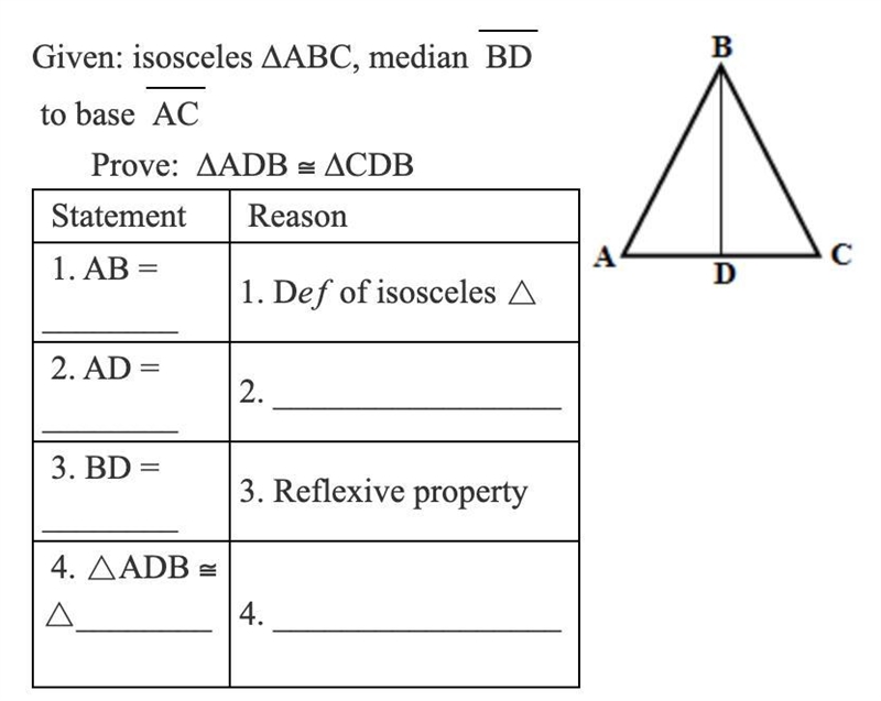 Given isosceles ABC, median BD to base AC. Prove ADB=CDB. AB=, AD=, BD=, ADB= PLEASE-example-1