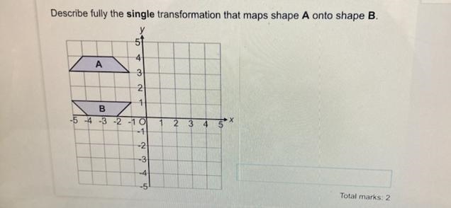 Describe fully the single transformation that maps shape A onto shape B.-example-1