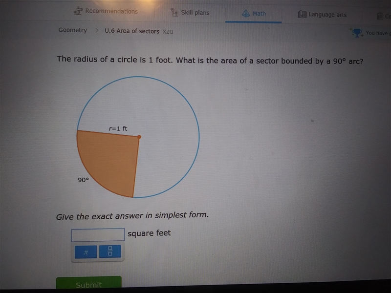 The radius of a circle is 1 foot. What is the area of a sector bounded by a 90 degree-example-1