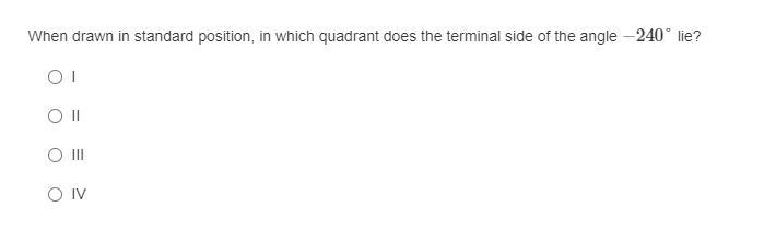 When drawn in standard position, in which quadrant does the terminal side of the angle-example-1