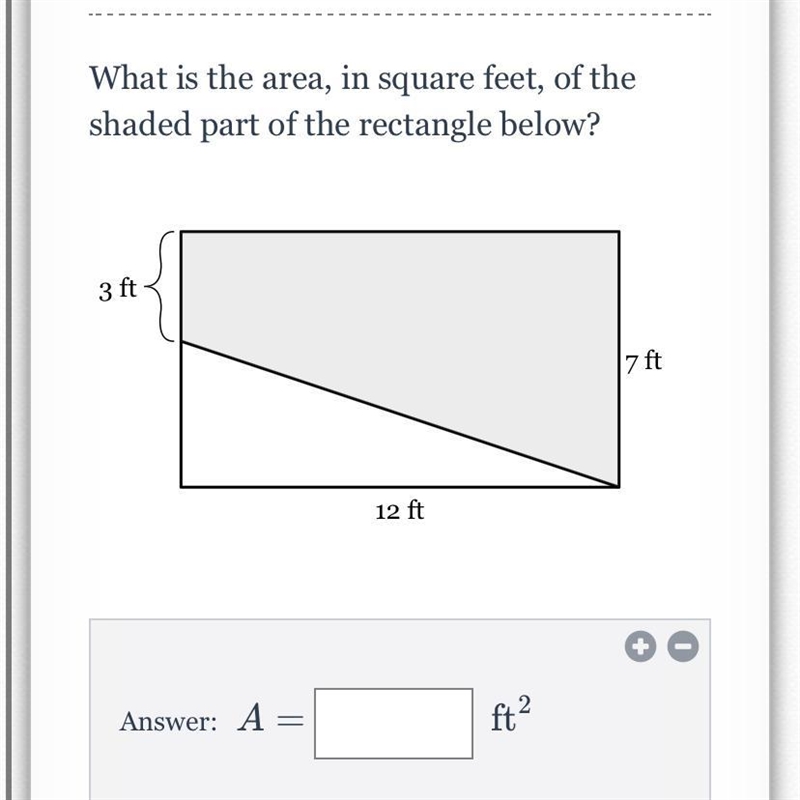 What is the area, in square feet, of the shaded part of the rectangle below?-example-1