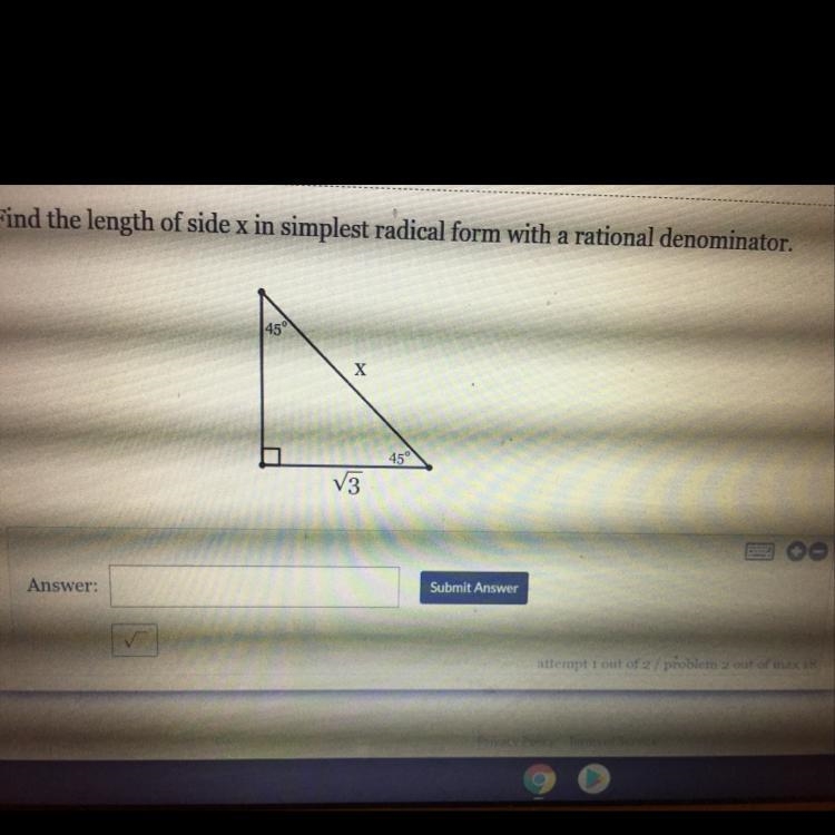 Find the length of side x in simplest radical form with a rational denominator. 45° X-example-1