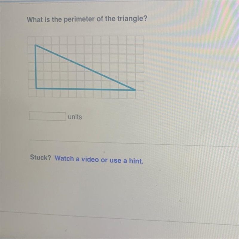 What is the perimeter of the triangle? units Stuck? Watch a video or use a hint. Report-example-1