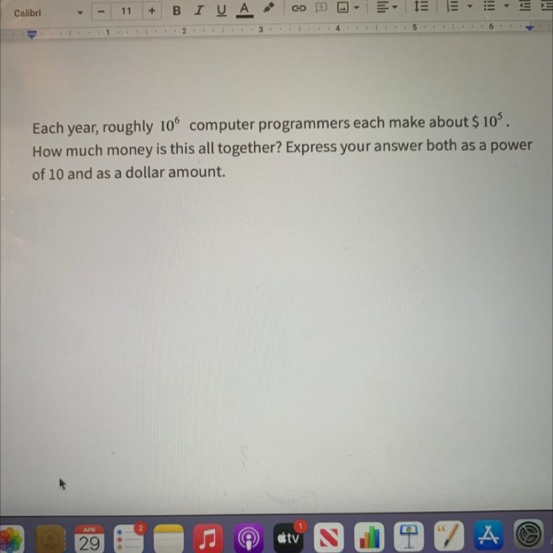 Each year, roughly 10^6 computer programmers each make about $ 10^5. How much money-example-1