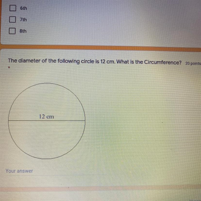 The diameter of the following circle is 12 cm. What is the Circumference? SOMEONE-example-1