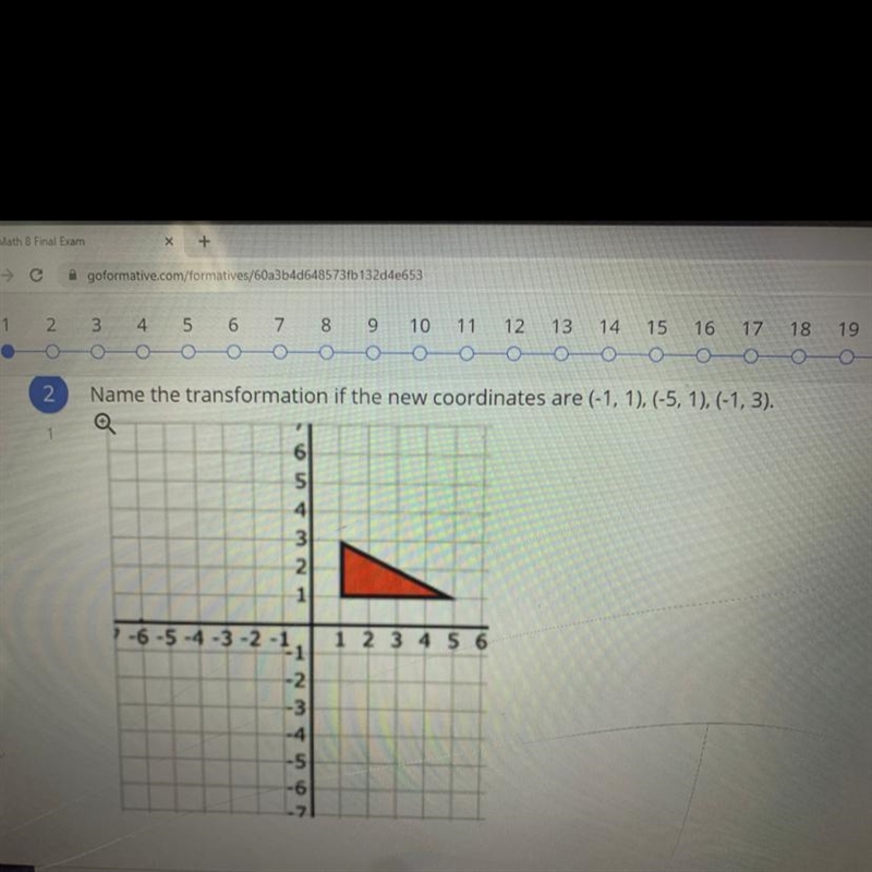 Name the transformation if the new coordinates are (- 1, 1), (- 5, 1), (- 1, 3)-example-1