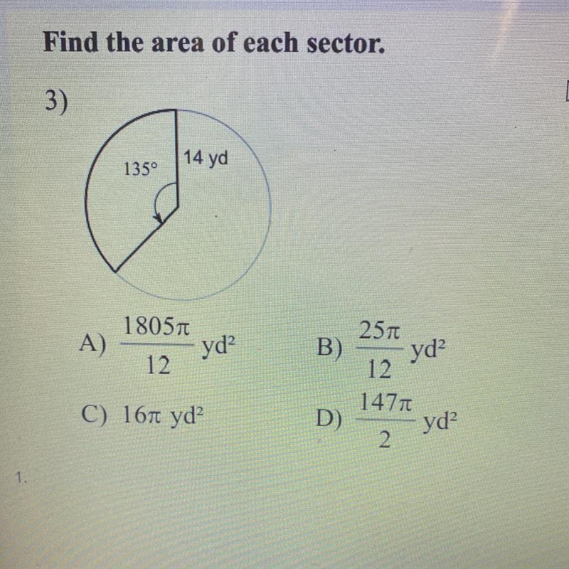 Find the area of each sector. 3) 1350 14 yd 251 A) 18051 12 yd? B) yd? 12 1471 C) 161 yd-example-1