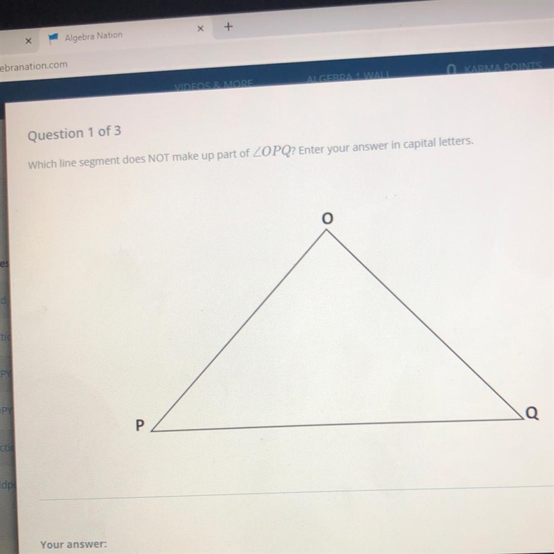 Which line segment does NOT make up part of ZOPQ? Enter your answer in capital letters-example-1