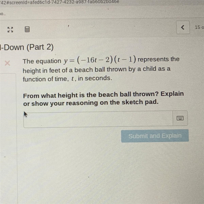 The equation y = (-16t – 2)(t-1) represents the height in feet of a beach ball thrown-example-1