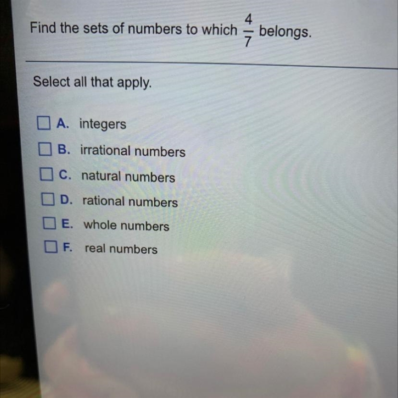 Find the sets of numbers to which belongs. Select all that apply. D A. integers B-example-1