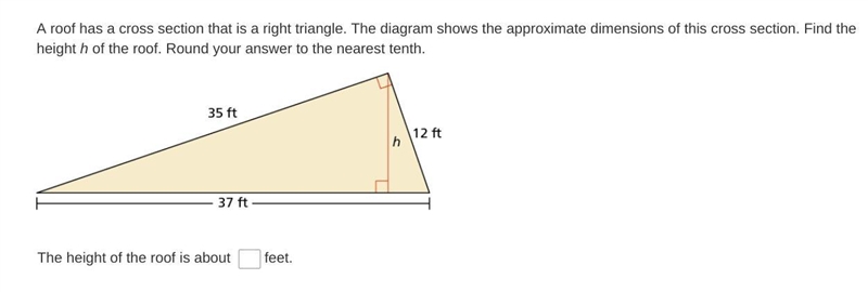 A roof has a cross section that is a right triangle. The diagram shows the approximate-example-1