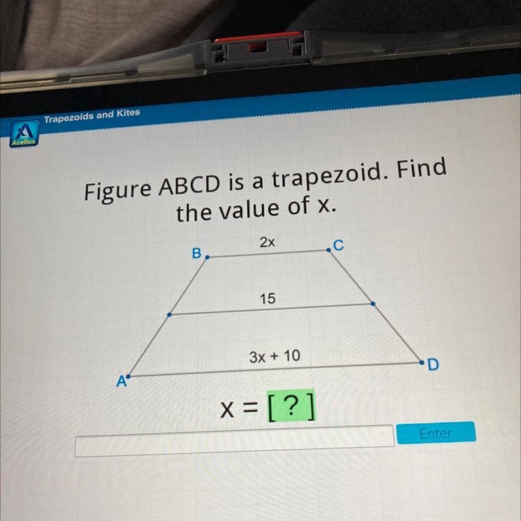 Figure ABCD is a trapezoid. Find the value of x. 2x B. С 15 3x + 10 ya D x = [?]-example-1