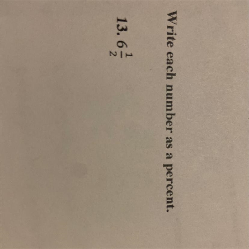 “write each number as a percent” 6 and 1/2 ( mix number) Help please-example-1