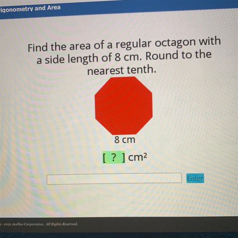 Find the area of a regular octagon with a side length of 8 cm. Round to the nearest-example-1