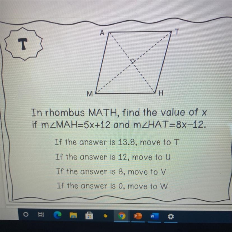 I NEED HELPLPL In rhombus MATH, find the value of x if mZMAH=5x+12 and mZHAT=8x-12. If-example-1