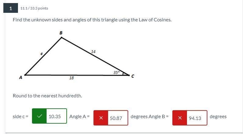 Find the unknown sides and angles of this triangle using the Law of Cosines. Round-example-1