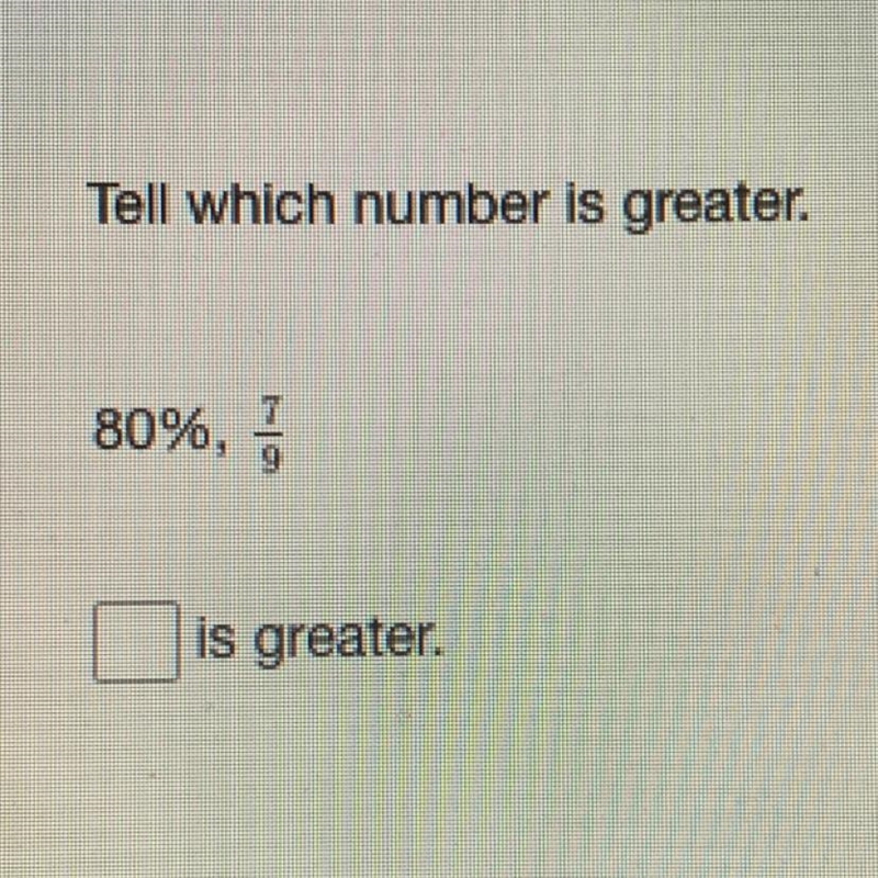 Tell which number is greater. 80%, 17 9 is greater.-example-1