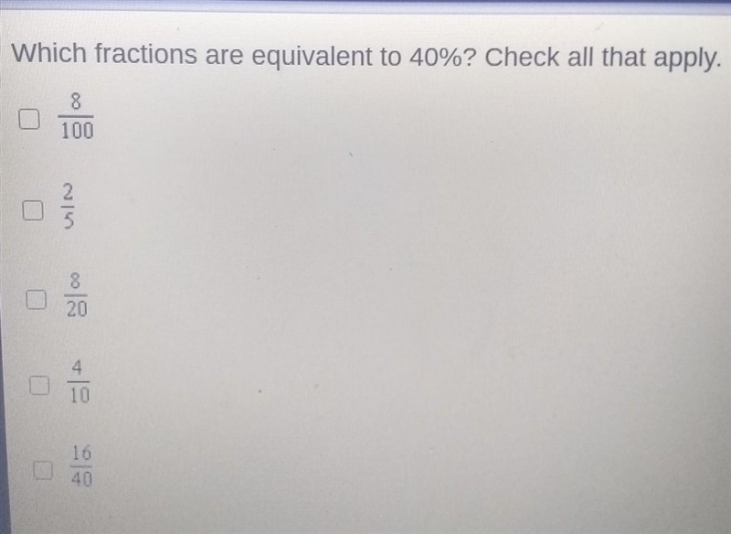 Wich fractions are equivalent to 40% check all that apply​-example-1