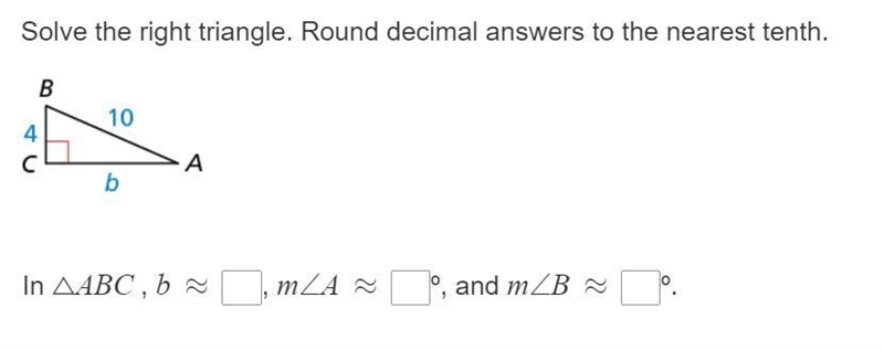 Solve the right triangle. Round decimal answers to the nearest tenth.-example-1