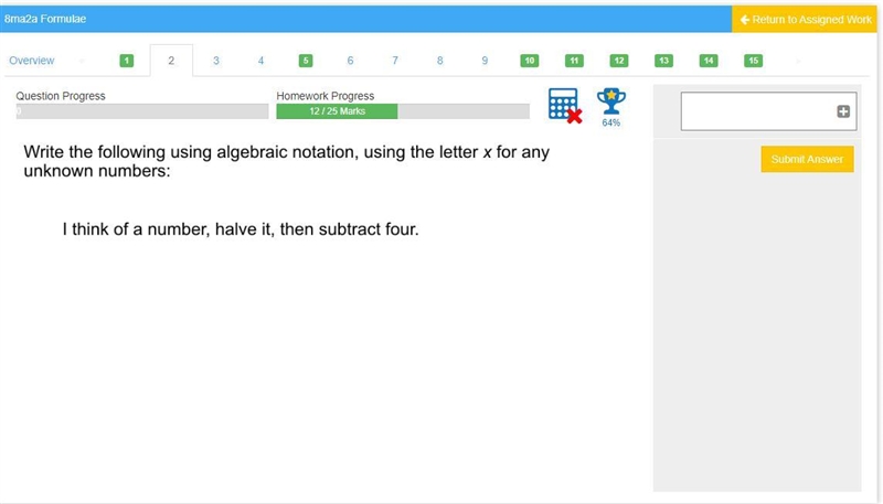 Write the following using algebraic notation, using the letter x for any unknown numbers-example-1