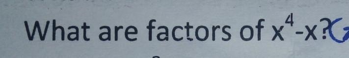 What is the factor of {x}^(4) - x Plz​-example-1