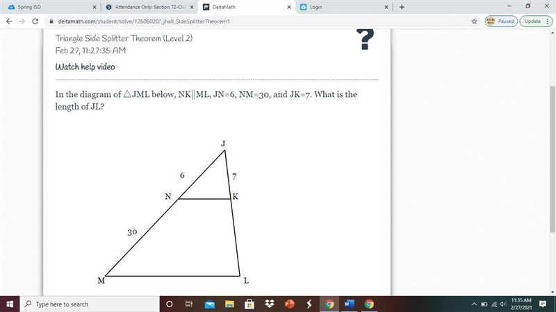 In the diagram of JML below, NK∥ML, JN=6, NM=30, and JK=7. What is the length of JL-example-1