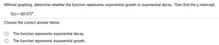 Without graphing, determine whether the function represents exponential growth or-example-1