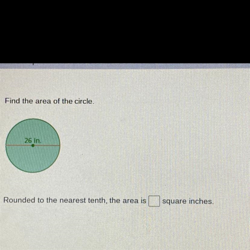 Find the area of the circle 26 in. rounded to the nearest tenth-example-1