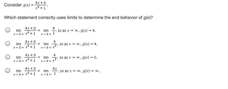 Consider g(x) 4x + 9 x6+1 Which statement correctly uses limits to determine the end-example-1