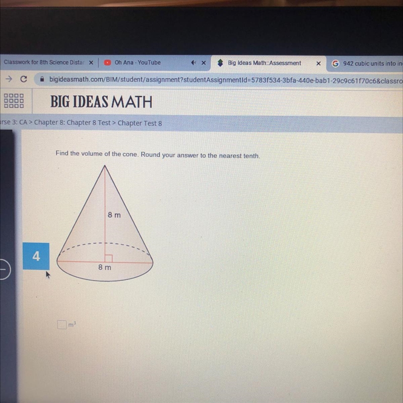 Find the volume of the cone. Round your answer to the nearest tenth. 8 m 8 m And if-example-1